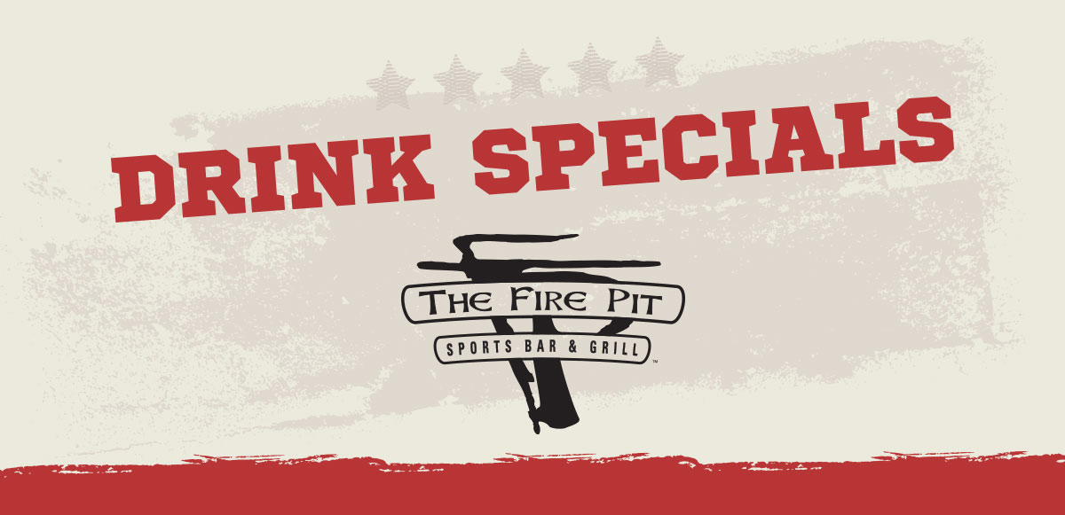 Drink Specials The Fire Pit Sports Bar Grill