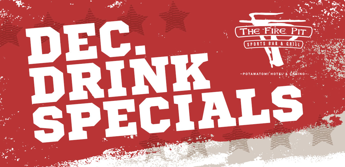 December Drink Specials Potawatomi Hotel Casino